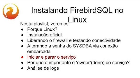 Instalação do FirebirdSQL no Linux (Debian e Redhat) - Parando e iniciando serviço