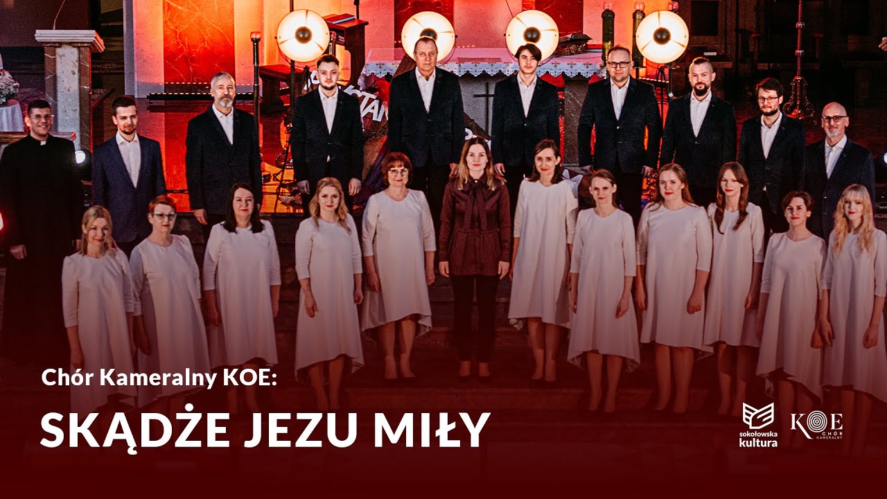 Chór Kameralny KOE - Skądże Jezu Miły | opr. Stefan Stuligrosz