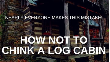 How NOT to Chink a Log Cabin... DON"T DO THIS!!!... Handmade House TV #105