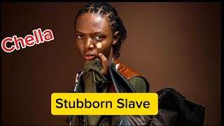 Stubborn Slave   Chella     