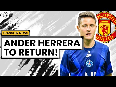 Ander Herrera Set For Manchester United Return!? | Man United News