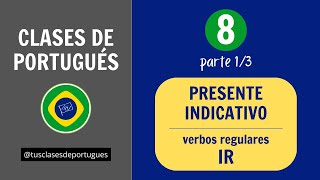 Clases de Portugués - Clase 8.1 - Presente Indicativo Verbos Regulares en IR - NIVEL BÁSICO A1