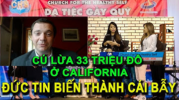 Vụ lừa đảo tôn giáo 33 triệu đô tàn nhẫn nhất lịch sử người Việt ở California | Vụ án ngoại truyện