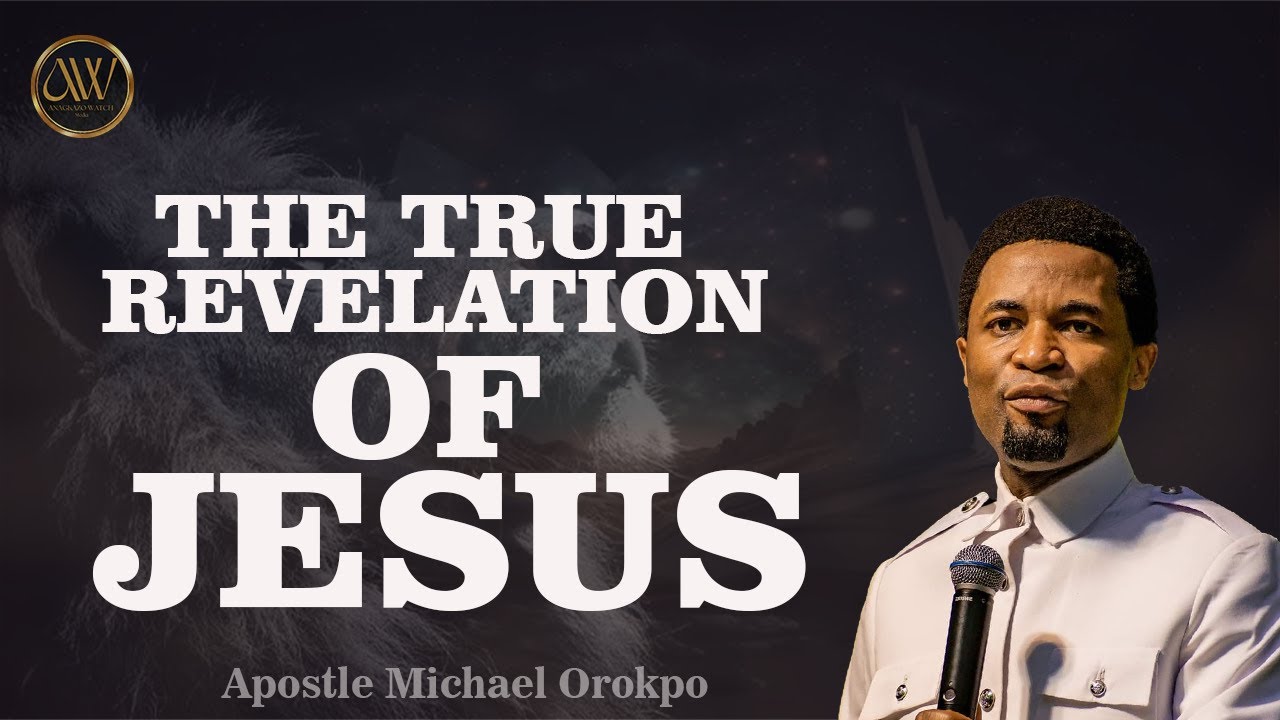 The True Revelation of Jesus Christ || Apostle MICHAEL OROKPO - YouTube