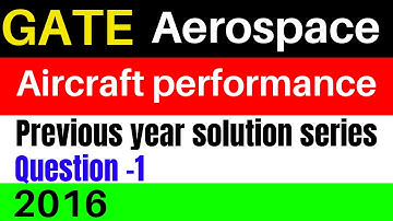Aircraft performance lectures for GATE Aerospace / precious year solutions - 2016
