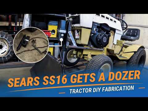 Sears SS16 Gets a Dozer Blade - Tractor DIY Fabrication