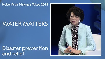 Disaster prevention and relief: A panel discussion - Nobel Prize Dialogue Tokyo 2022