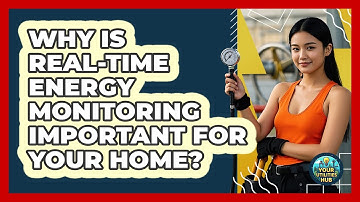 Why Is Real-time Energy Monitoring Important For Your Home? - Your Utilities Hub