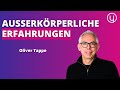 Auerkrperliche erfahrungen ein tiefer einblick in die verschiedenen arten mit oliver tappe