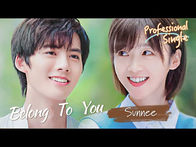 [𝗢𝗦𝗧] Professional Single - Belong To You (Ending Song) sung by Sunnee 杨芸晴 ENG SUB class=