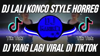 DJ LALI KONCO SPEK GAHAR STYLE HORREG REMIX VIRAL TIKTOK TERBARU 2023