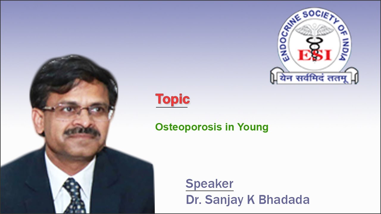 Osteoporosis in Young by Dr. Sanjay K Bhadada - YouTube