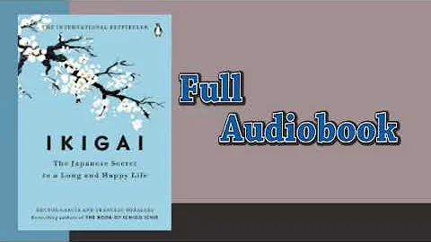 Ikigai | Self Help Audiobook |  Ikigai- The Japanese Formula For Happiness - Full Audiobook