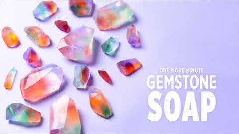 One More Minute: How to Make Gemstone Soaps