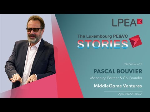 The Luxembourg PE&VC Stories with Pascal Bouvier (MiddleGame Ventures)