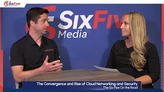 The Convergence and Rise of Cloud Networking and Security - Six Five on the Road at RSAC