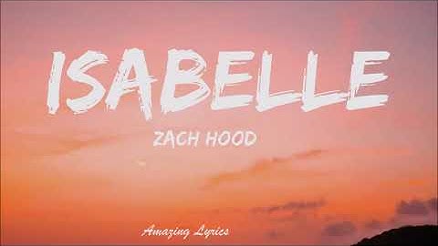 Isabelle - Zach Hood (New Tiktok song )(Lyrics) Now I