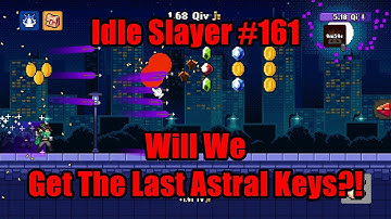 Idle Slayer #161 - Will We Get The Last Astral Keys?! #IdleSlayer