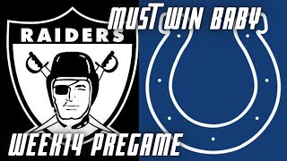 Colts vs Raiders (Week 14 Pregame) Must Win Baby!