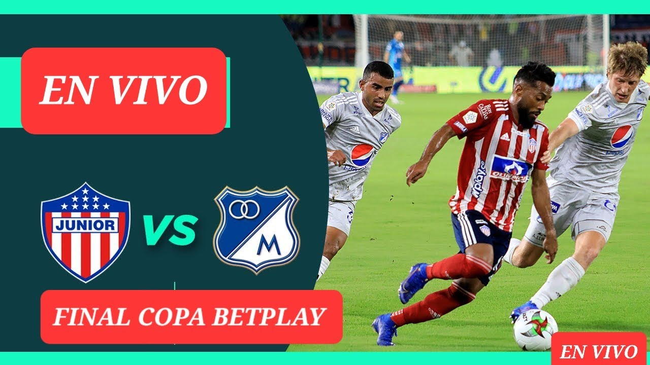 Junior Vs Millonarios ~ FINAL copa BetPlay DIMAYOR EN VIVO* - YouTube