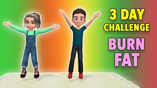 3 Day Challenge: Burn Fat and Calories  Kids Exercise