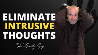 How To Eliminate Intrusive Thoughts Starting today 🚨 by The Anxiety Guy 9,680 views 4 months ago 14 minutes, 27 seconds