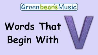 Words That Begin With V | Green Bean's Music by Green Bean's Music - Children's Channel 2,256 views 4 years ago 1 minute, 28 seconds