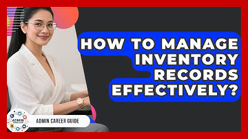 How To Manage Inventory Records Effectively? - Admin Career Guide