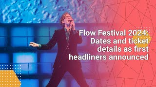 Flow Festival 2024: Dates and ticket details as first headliners announced