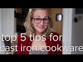 Cast Iron Basics: Top 5 Cast Iron Cookware Tips