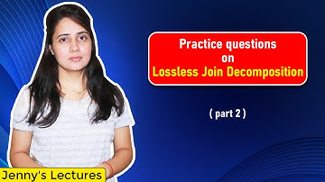 Lec 20: Problem on Lossless Join Decomposition in DBMS | Check whether Decomposition is Lossless