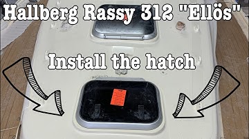Hallberg Rassy 312 "Ellös" - Sea4See - Install The Hatch from HR-Parts