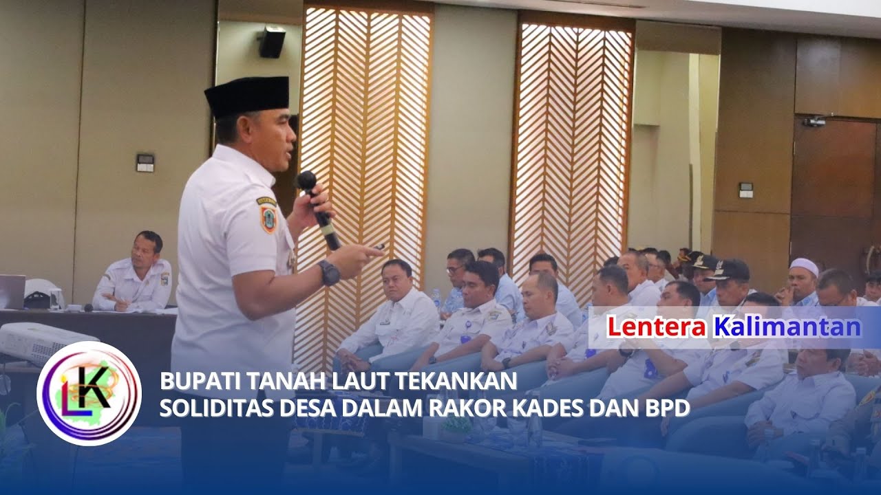 BUPATI TANAH LAUT TEKANKAN SOLIDITAS DESA DALAM RAKOR KADES DAN BPD