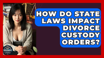 How Do State Laws Impact Divorce Custody Orders? - Get Divorce Answers