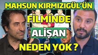 Mahsun Kırmızıgül 'ün Filminde Alişan Neden Yok ?