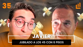 Jubilado a los 45 con 6 pisos — Javier I Podcast #35