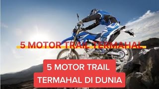 5 MOTOR TRAIL TERMAHAL DI DUNIA versi @top5_videoterkini ( ada yg harganya Rp.1,2 MILYAR !!)