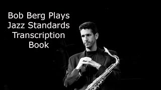 Learn from the Masters: Bob Berg&#39;s Transcription Book. For All Instruments.