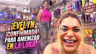 EVELYN LA PRIMERA “CONFIRMADA” PARA AMENIZAR EN “LA LOKA” 🤪