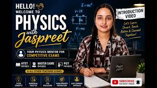 Welcome to Physics with Jaspreet | Introduction Video | HTET, PGT &amp; Competitive Exam Physics