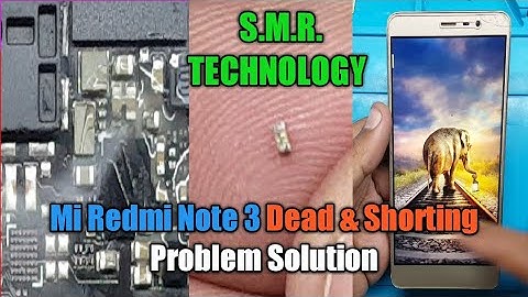 Mi Note 3 Dead & Shorting Problem Solution S.M.R. TECHNOLOGY