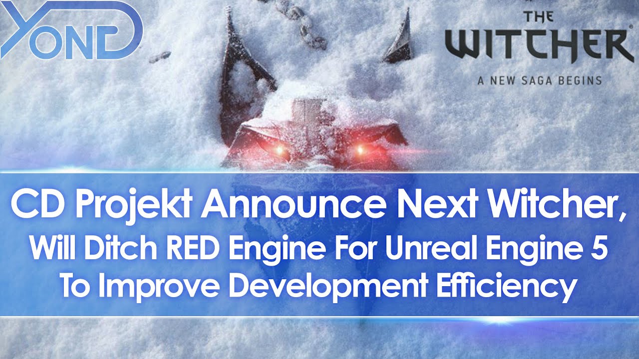 CD Projekt Announce Next Witcher, Will Ditch RED Engine For Unreal Engine 5 | Witcher 4