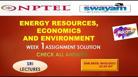 ENERGY RESOURCES, ECONOMICS AND ENVIRONMENT WEEK 1 ASSIGNMENT ANSWER