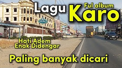 Lagu Karo populer 2024 lagu paling banyak dicari Untuk didalam perjalanan Ingat kampung halaman