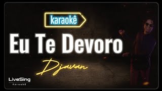Video thumbnail of "Eu Te Devoro (Karaokê) - Djavan | Solte a voz com este Playback incrível!"