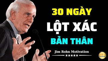 Lột Xác Bản Thân Trong 30 Ngày | Động Lực Từ Jim Rohn
