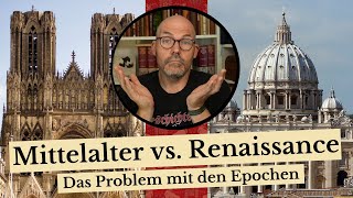 Mittelalter vs. Renaissance - Das Problem mit den Epochen