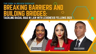 Breaking Barriers and Building Bridges: Tackling Racial Bias in Law with LexisNexis Fellows 2023