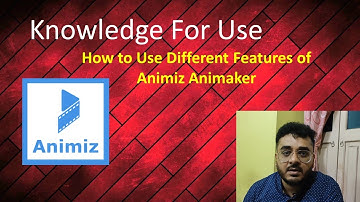 How to Use Different Features of Animiz Animaker|Video Animation Tutorial Series | Knowledge For Use