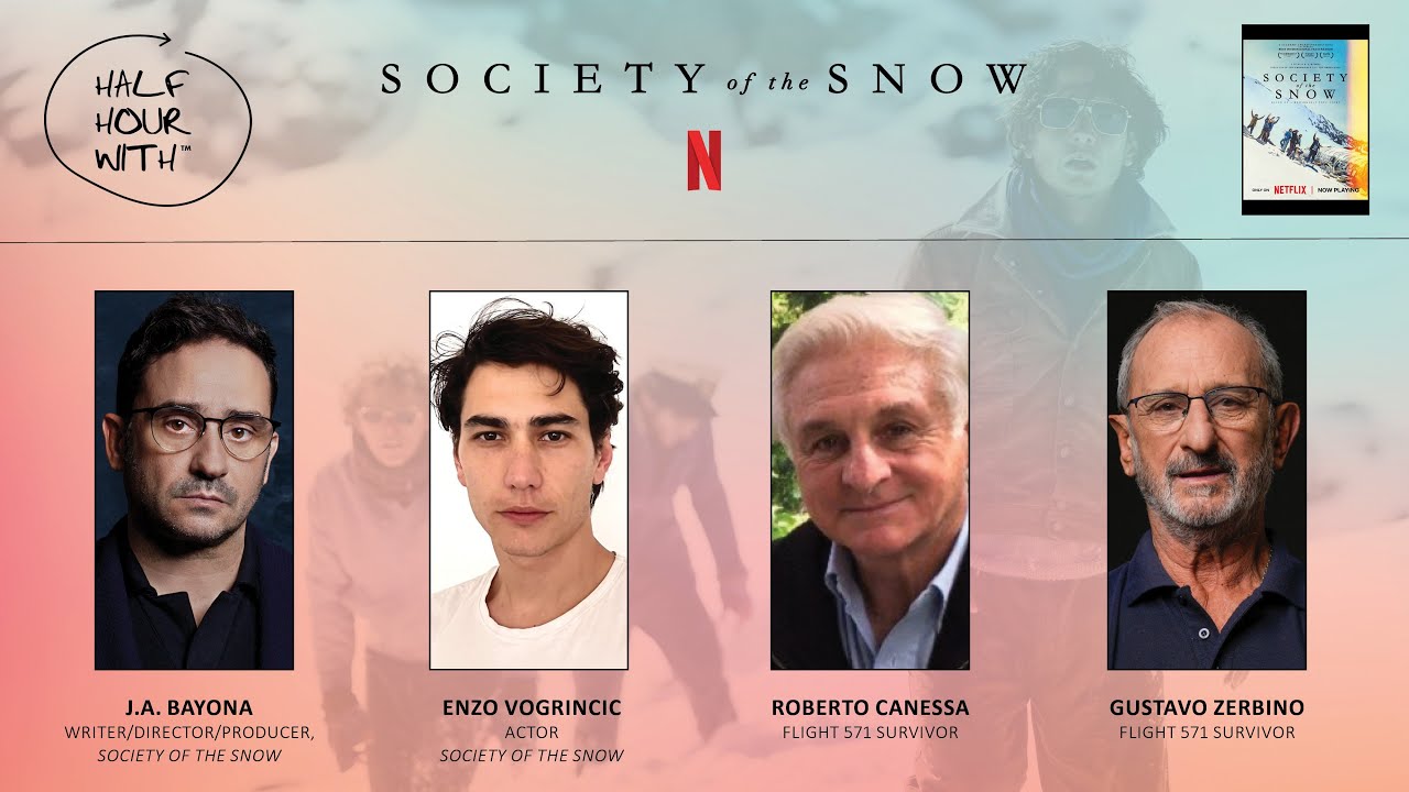 Half Hour With: Society of the Snow (J.A. Bayona, Enzo Vogrincic, Gustavo Zerbino, Roberto Canessa)
